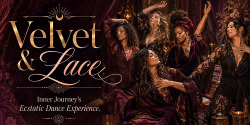 Inner Journeys Ecstatic Dance: Velvet and Lace