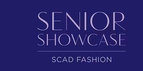 SCAD FASH Senior Showcase - SAV