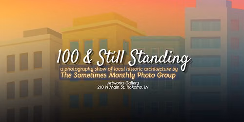 100 & Still Standing: The Sometimes Monthly Photo Group (Now until 6/26/26)
