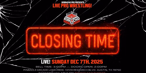 Borracho Pro Wrestling Presents: Closing Time