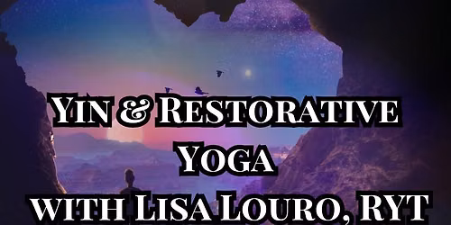 Yin & Restorative Yoga with Lisa Louro, RYT