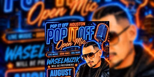 POP IT OFF HOUSTON OPEN MIC