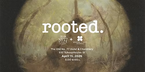Rooted: Show Opening