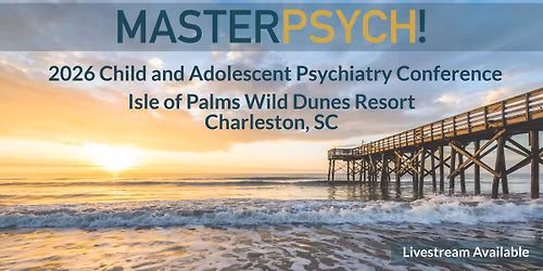 2026 Child and Adolescent Psychiatry Conference