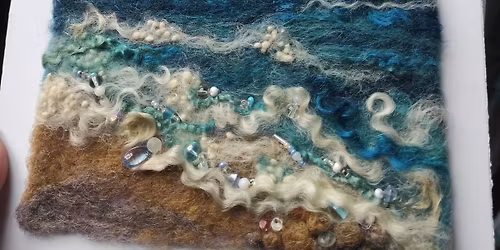 Wet Felting Seascape Workshop FULLY BOOKED