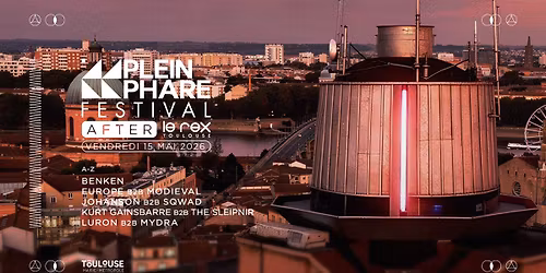 AFTER OFFICIEL PLEIN PHARE FESTIVAL 2026 \/\/ LE REX DE TOULOUSE VENDREDI 