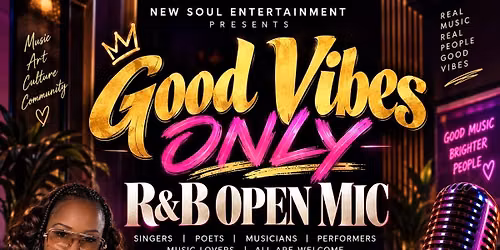 Good Vibes Only - R&B Open Mic!