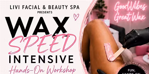 Wax Speed Intensive Hands- On Workshop - Learn It. Wax It. Own It.