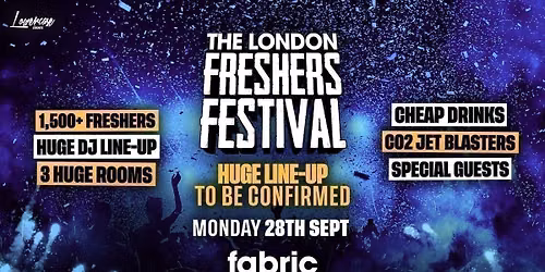 THE LONDON FRESHERS FESTIVAL @ FABRIC! HUGE LINE-UP TO BE CONFIRMED \ud83c\udf89 LONDON FRESHERS WEEK 2026