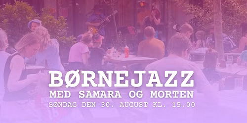 B\u00d8RNEJAZZ - med Samara & Morten