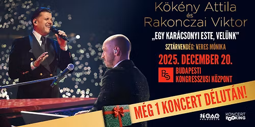 K\u00f6k\u00e9ny Attila \u00e9s Rakonczai Viktor - "Egy kar\u00e1csonyi este, Vel\u00fcnk" - M\u00c9G 1 KONCERT!