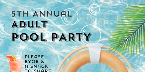 5th Annual Adult Pool Party