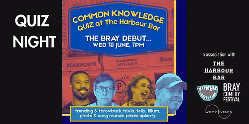 THE COMMON KNOWLEDGE QUIZ at The Harbour Bar, Bray