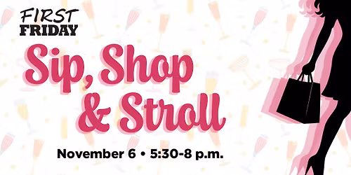 First Friday November: Sip, Shop & Stroll