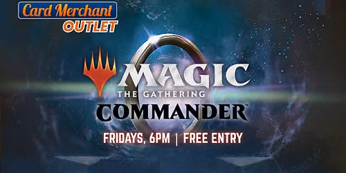 CM Pukekohe Outlet - Friday Night Magic! Free Entry Commander