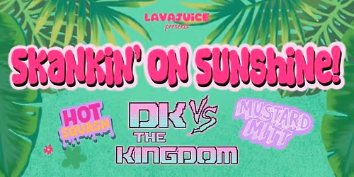 Lavajuice presents Skankin\u2019 On Sunshine!