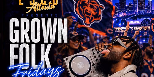 Grown Folk Fridays: Chicago Bears Fans Takeover \ud83d\udc3b