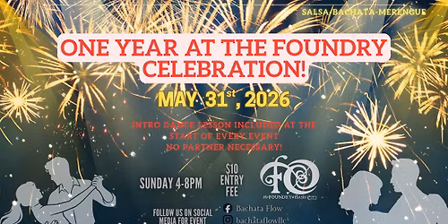 One Year At The Foundry Celebration\u2728 Sunday Latin Dance Social!