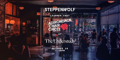 Steppenwolf Learner Chats: Adirondack Chair Circle