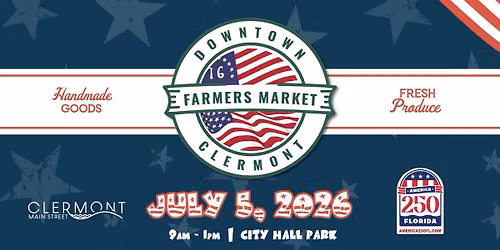 \ud83c\uddfa\ud83c\uddf8 Celebrate America 250 at the Clermont Farmers Market! \ud83c\uddfa\ud83c\uddf8