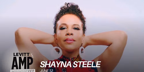 Levitt AMP Woonsocket \u2013 Shayna Steele