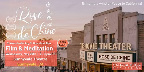 Sunnyvale:: award-winning Rose de Chine French Film Screening & Meditation