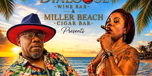 Dialoge Wine Bar and Miller Beach Cigar Bar Presents: Sexy Summer Havana Nights 