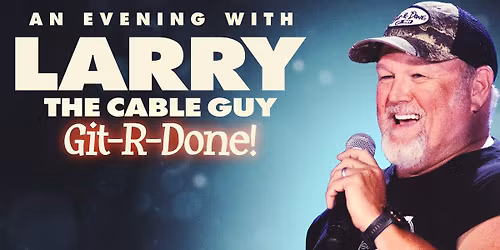 Larry the Cable Guy at Warner Theatre - PA