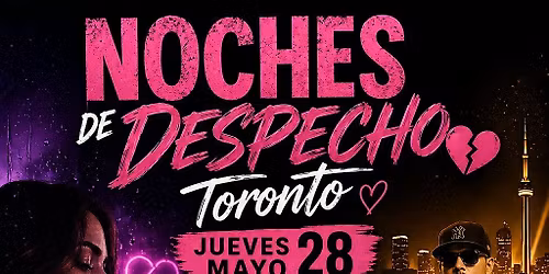 Noches de Despecho Toronto: Puro Despecho+ Reggaeton Viejo -7:30PM-2:00AM