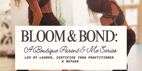 Bloom & Bond | Parent & Me Yoga Series