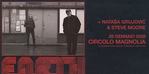 EARTH + Nata\u0161a Grujovi\u0107 & Steve Moore dal vivo al Circolo Magnolia