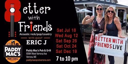 Better With Friends w\/guest Eric J @ Paddy Mac's!