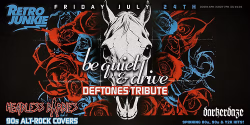 BE QUIET & DRIVE (Deftones Tribute) + HEADLESS BARBIES (Alt Rock\/Metal)