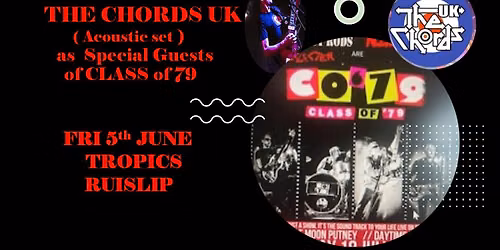  The CHORDS UK ( Acoustic set)  as special guests of Class of 79