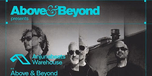 ABOVE & BEYOND presents Anjunabeats Warehouse at GASWRX