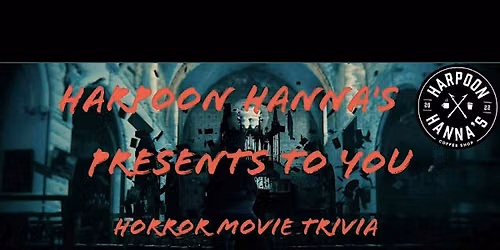 HORROR MOVIE TRIVIA-DRESS UP & SHOW OUT! BEST COSTUME WINS A PRIZE