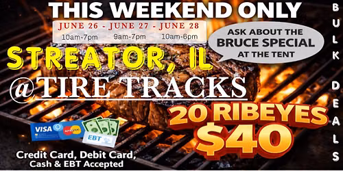 GRAND OPENING: 20 RIBEYES $40 / HUGE TRUCKLOAD MEAT SALE IN STREATOR, IL @ TIRE TRACKS