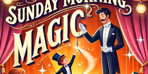 Sunday Morning Magic - Family Show