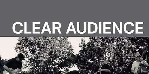 THE PARLOUR JAZZ SERIES PRESENT: CLEAR AUDIENCE
