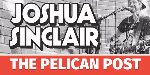 JOSHUA SINCLAIR @ The Pelican Post "Sunday Funday"