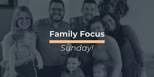 Family Focus Sunday