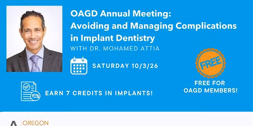 OAGD Annual Meeting: Avoiding and Managing Complications in Implant Dentistry