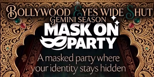 Bollywood Eyes Wide Shut: The Gemini Season Masquerade Party