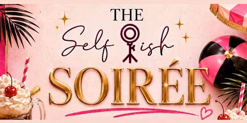 The Self-ish Soir\u00e9e\u2728\ud83d\udc96