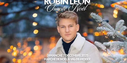 Robin Leon chante No\u00ebl - Concert Gratuit sur le March\u00e9 de No\u00ebl \u00e0 Val-de-Moder