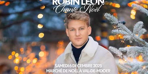 Robin Leon chante No\u00ebl - Concert Gratuit sur le March\u00e9 de No\u00ebl \u00e0 Val-de-Moder