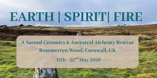 EARTH | SPIRIT | FIRE ~ Sacred Ceramics & Ancestral Alchemy Retreat