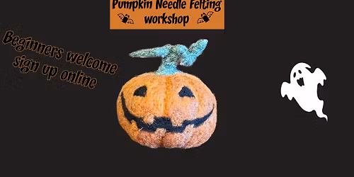 Pumpkin Needle Felting Workshop