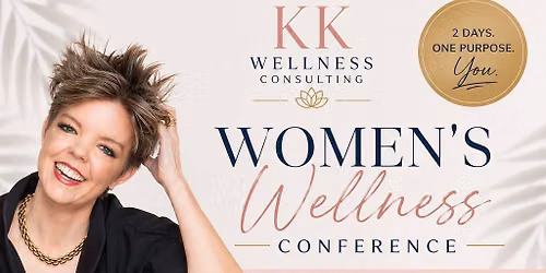 KK Wellness Women\u2019s Wellness Conference 