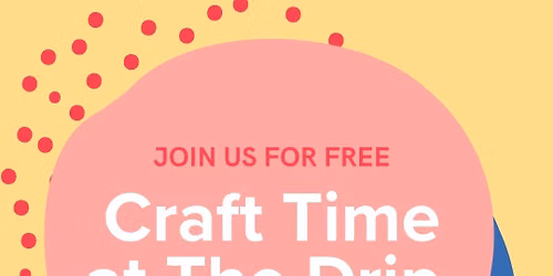 Craft Time at The Drip